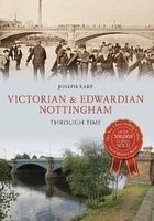 Victorian & Edwardian Nottingham Through Time (Paperback) - Joseph Earp Photo