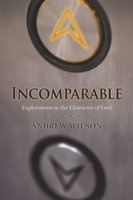 Incomparable ( Revised Edition ) - Explorations in the Character of God (Now Print on Demand) (Paperback) - Andrew Wilson Photo