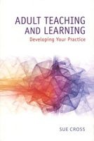 Adult Teaching and Learning - Developing Your Practice (Paperback) - Sue Cross Photo