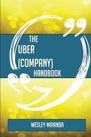 The Uber (Company) Handbook - Everything You Need to Know about Uber (Company) (Paperback) - Wesley Miranda Photo