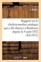 Rapport Sur Le Cholera-Morbus Asiatique Qui a Ete Observe a Bordeaux Depuis Le 4 Aout 1832 (French, Paperback) - J Mabit Photo