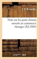 Note Sur Les Ports Chinois Ouverts Au Commerce Etranger (French, Paperback) - T Lacote Photo