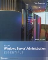 Microsoft Windows Server Administration Essentials - A Guide to the MTA Exam 98-365 (Paperback) - Tom Carpenter Photo