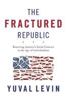 The Fractured Republic - Renewing America's Social Contract in the Age of Individualism (Hardcover) - Yuval Levin Photo