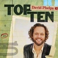Top Ten  (CD) - David Phelps Photo