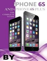 iPhone 6s and iPhone 6s Plus - The Complete Guide (Paperback) - Stewart Melart Photo