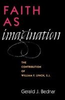 Faith as Imagination - The Contribution of William F. Lynch, S.J. (Paperback) - Gerald J Bednar Photo