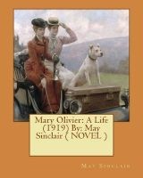 Mary Olivier - A Life (1919) By:  ( Novel ) (Paperback) - May Sinclair Photo