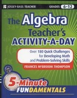 The Algebra Teacher's Activity-a-day, Grades 6-12 - Over 180 Quick Challenges for Developing Math and Problem-solving Skills (Paperback) - Frances McBroom Thompson Photo