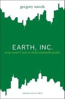 Earth Inc. - Using Nature's Rules to Build Sustainable Profits (Hardcover) - Gregory Unruh Photo