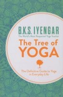 The Tree of Yoga - The Definitive Guide to Yoga in Everyday Life (Paperback) - B K S Iyengar Photo