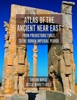 Atlas of the Ancient Near East - From Prehistoric Times to the Roman Imperial Period (Paperback) - Trevor Bryce Photo