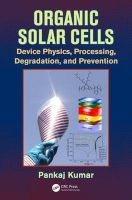 Organic Solar Cells - Device Physics, Processing, Degradation, and Prevention (Hardcover) - Pankaj Kumar Photo