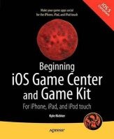 Beginning IOS Game Center and Game Kit - for iPhone, iPad and iPod Touch (Paperback, New) - Kyle Richter Photo