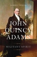 John Quincy Adams - Militant Spirit (Hardcover) - James Traub Photo