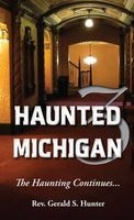 Haunted Michigan 3 - The Haunting Continues (Paperback) - Gerald S Hunter Photo