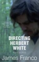 Directing Herbert White (Paperback) - James Franco Photo