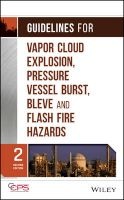 Guidelines for Vapor Cloud Explosion, Pressure Vessel Burst, BLEVE and Flash Fire Hazards (Hardcover, 2nd Revised edition) - Center for Chemical Process Safety Ccps Photo