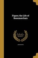 Figaro; The Life of Beaumarchais (Paperback) - John Rivers Photo