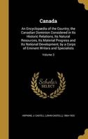 Canada - An Encyclopaedia of the Country; The Canadian Dominion Considered in Its Historic Relations, Its Natural Resources, Its Material Progress and Its National Development, by a Corps of Eminent Writers and Specialists; Volume 3 (Hardcover) - J Castel Photo