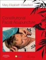 Constitutional Facial Acupuncture (Paperback, New) - Mary Elizabeth Wakefield Photo