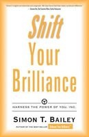 Shift Your Brilliance - Harness the Power of You, Inc. (Paperback) - Simon T Bailey Photo