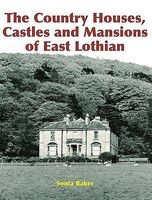 The Country Houses, Castles and Mansions of East Lothian (Paperback) - Sonia Baker Photo
