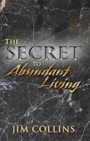The Secret to Abundant Living (Paperback) - Jim Collins Photo