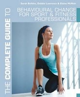 The Complete Guide to Behavioural Change for Sport and Fitness Professionals (Paperback, New) - Sarah Bolitho Photo