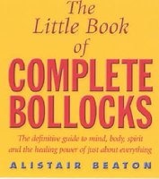 The Little Book of Complete Bollocks (Paperback) - Alistair Beaton Photo