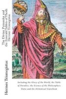 The Divine Pymander and the Emerald Tablets of Thoth  - Including the Glory of the World, the Table of Paradise. the Science of the Philosophers Stone and the Alchemical Catechism (Paperback) - Hermes Trismegistus Photo