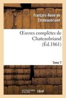 Oeuvres Completes de Chateaubriand. Tome 7 (French, Paperback) - Francois Rene De Chateaubriand Photo