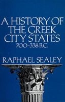 A History of the Greek City States, 700-338 B. C. (Paperback) - Raphael Sealey Photo