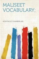 Maliseet Vocabulary; (Paperback) - Montague Chamberlain Photo
