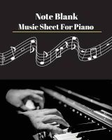 Note Blank Music Sheet for Piano V.2 - Blank Note Music for Piano Black & White on White Paper 120 Pages (Paperback) - Man Galaxy Photo