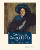 Cowardice Court (1906). by - , Illustrated By: Harrison Fisher (July 27, 1875 or 1877 - January 19, 1934) Was an American Illustrator.: Decorations By: Theodore B.(Brown ) Hapgood (1871 - 1938). a Novel(illustrated) (Paperback) - George Barr Mccutechon Photo