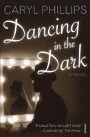 Dancing in the Dark (Paperback, New ed) - Caryl Phillips Photo