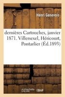Dernieres Cartouches Janvier 1871. Villersexel, Hericourt, Pontarlier (French, Paperback) - Genevois H Photo