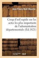 Coup D'Oeil Rapide Sur Les Actes Les Plus Importans de L'Administration Departementale (French, Paperback) - Mauche J F N Photo