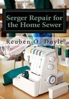 Serger Repair for the Home Sewer (Paperback) - Reuben O Doyle Photo
