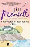 The Unexpected Consequences of Love - A Perfect, Feel Good Beach Read (Paperback) - Jill Mansell Photo