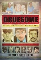 Gruesome - The Crimes and Criminals That Shook South Africa (Paperback) - De Wet Potgieter Photo