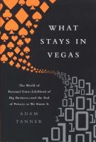 What Stays in Vegas - The World of Personal Data--Lifeblood of Big Business--and the End of Privacy as We Know it (Hardcover) - Adam Tanner Photo