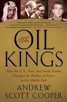 The Oil Kings - How the U.S., Iran, and Saudi Arabia Changed the Balance of Power in the Middle East (Paperback) - Andrew Scott Cooper Photo