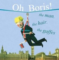 Oh Boris! - The Man, the Hair, the Gaffes (Hardcover) - Dog n Bone Books Photo