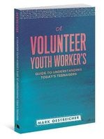 A Volunteer Youth Worker's Guide to Understanding Today's Teenagers (Paperback) - Mark Oestreicher Photo