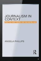 Journalism in Context - Practice and Theory for the Digital Age (Paperback) - Angela Phillips Photo