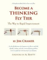 Become a Thinking Fly Tier - The Way to Rapid Improvement (Paperback) - James J Cramer Photo