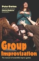 Group Improvisation - The Manual of Ensemble Improv Games (Paperback, 2) - Peter Gwinn Photo