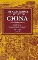 The Cambridge History of China: Volume 13, Republican China 1912-1949, Part 2 (Hardcover, Volume 13, Republican China 19121949) - John King Fairbank Photo